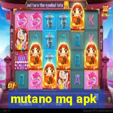 mutano mq apk